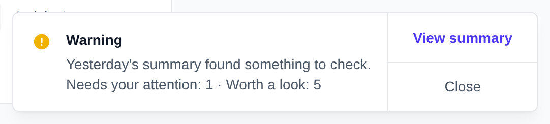 Dashboard toast saying yesterday's summary found something to check, with the number of items that need attention and worth a look and a View summary button