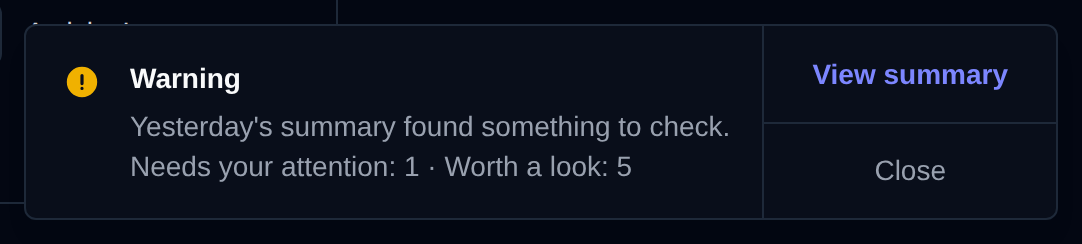 Dashboard toast saying yesterday's summary found something to check, with the number of items that need attention and worth a look and a View summary button