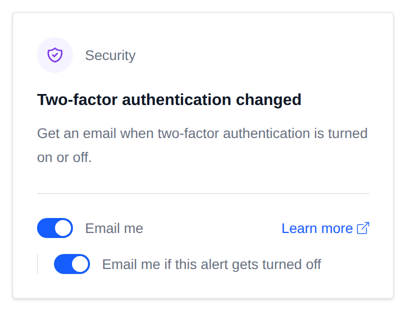 Two-factor authentication changed card with the Email me switch and the option to get an email if this alert gets turned off